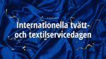 International Linen & Uniform Service Day (ILUD). Denna dag firar yrkesverksamma inom textilservicebranschen över hela världen.